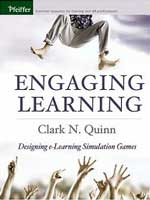 Engaging Learning: Designing e-Learning Simulation Games by Clark Quinn